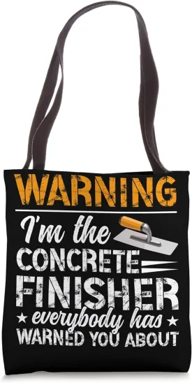 I'm The Concrete Finisher Concrete Finishing Tote Bag